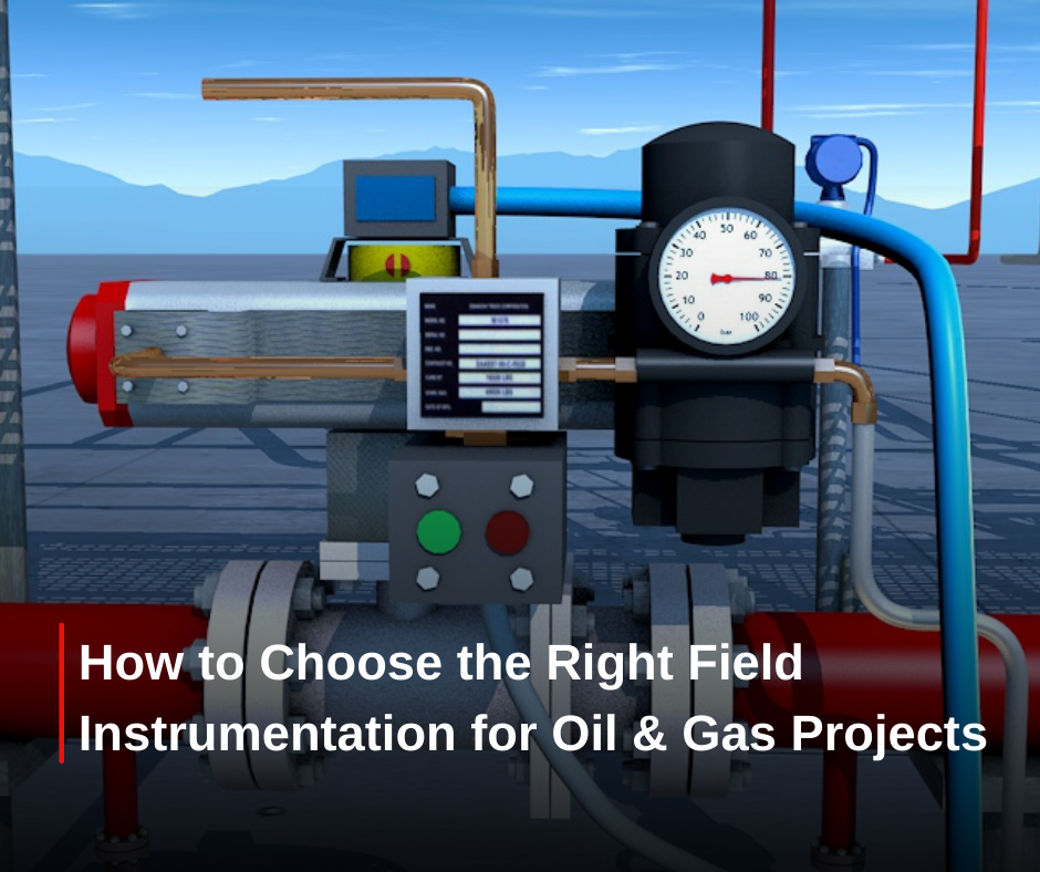 How to Choose the Right Field Instrumentation for Oil & Gas Projec ...
