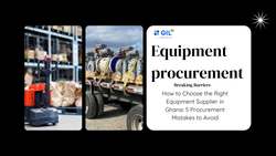 How to Choose the Right Equipment Supplier in Ghana: 5 Procurement Mistakes to Avoid