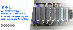 AN OVERVIEW ON PROGRAMMABLE LOGIC CONTROLLERS (PLC): Types, Application, and Advantages